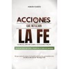 Acciones que Reflejan la Fe: Cuando el corazón cambia, las