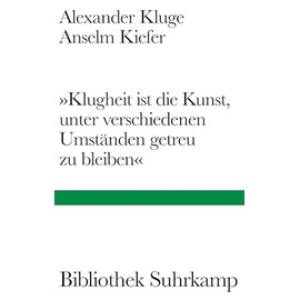 »Klugheit ist die Kunst, unter verschiedenen Umständen getreu zu bleiben«: Mit zahlreichen bislang ungesehenen Bildern des erfolgreichen Künstlers (Bibliothek Suhrkamp)