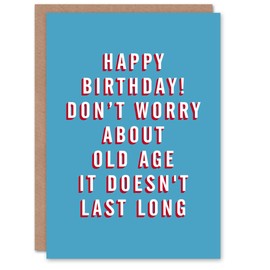 Artery8 Birthday Card Old Age Doesn't Last Long For Him Man Male Dad Brother Friend Papa Grandad Greeting Card Fun Funny Humour Joke