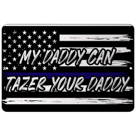 Makoroni - My Daddy CAN TAZER Your Daddy Police - Street Sign 12"x18" Aluminum, Des w57