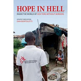 Hope in Hell: Inside the World of Doctors Without Borders