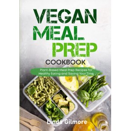 Vegan Meal Prep Cookbook: Plant-Based Meal Prep Recipes for Healthy Eating and Saving Time (black & white interior)