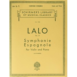 Symphonie Espagnole, Op. 21 – Violin and Piano Sheet Music | Édouard Lalo | Schirmer Library of Classics Volume 1236 | Essential Solo Repertoire for ... (Schirmer Library of Classics, 1236)