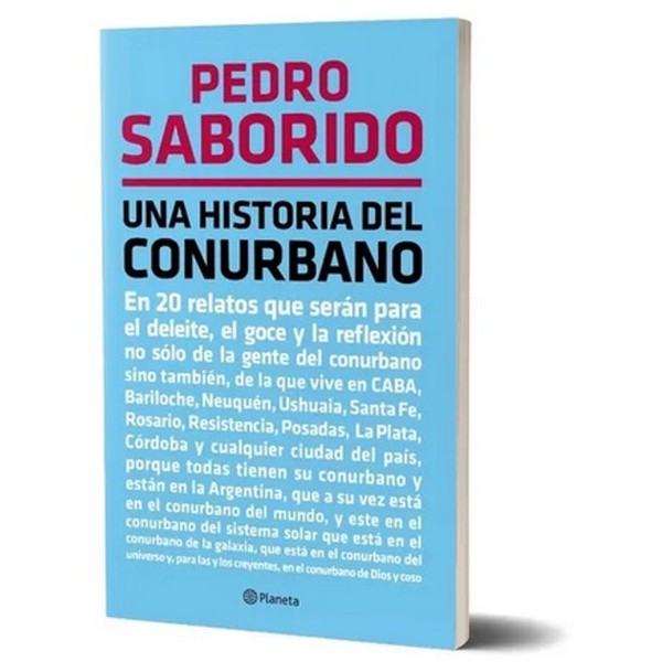 Pedro Saborido Una Historia Del Conurbano En 20 Relatos Humour Book by Pedro Saborido - Editorial Planeta (Spanish Edition)