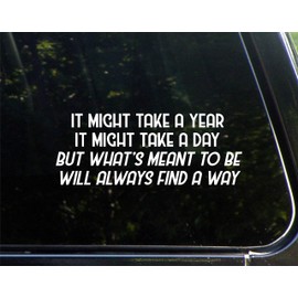 Sign Depot It Might Take A Year, It Might Take A Day, But What's Meant to Be Will Always Find A Way- 8-3/4" x 3-1/2" - Vinyl Die Cut Decal/Bumper Sticker for Windows, Cars, Trucks, Laptops, Etc.