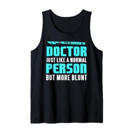 Doctor More Blunt Than Normal Funny Medical Quote Tank Top