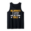 Millwrights Have Big Strong Tools Millwright Tank Top