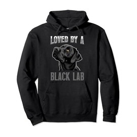 Labrador Owner LOVED BY A BLACK LAB Black Labrador Pullover Hoodie