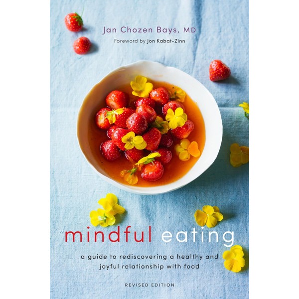Mindful Eating: A Guide to Rediscovering a Healthy and Joyful