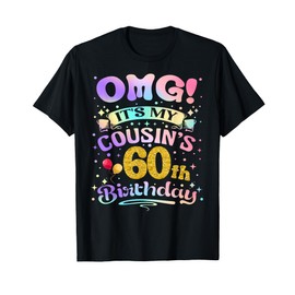 OMG It's My Cousin's 60th Birthday Happy 60 Years Old T-Shirt