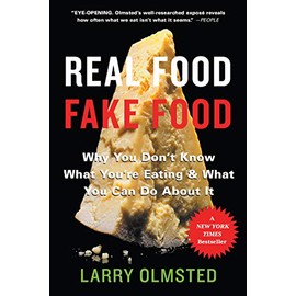 Real Food/Fake Food: Why You Don't Know What You're Eating and What You Can Do About It