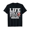 Life Doesn't Come with Manual Comes With Birdie T-Shirt