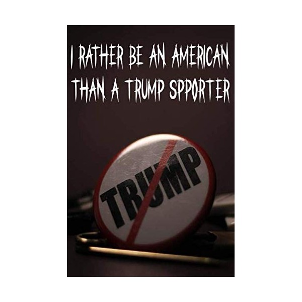 notebook: NO TRUMP with quote in cover : "I rather