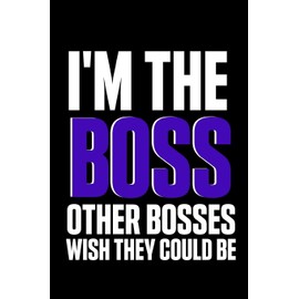 I'M THE BOSS OTHER BOSSES WISH THEY COULD BE: small lined notebook; appreciation gift for BOSS