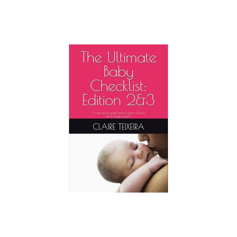 The Ultimate Baby Checklist: Edition 2&3: A real-world guide from