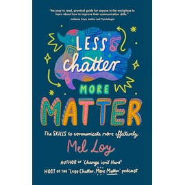 Less Chatter, More Matter: The SKILLS to communicate more effectively