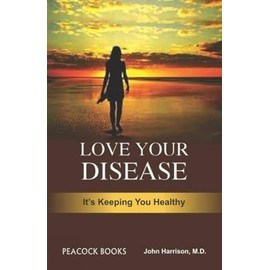 Love your disease-its keeping you healthy