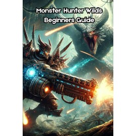 Monster Hunter Wilds Beginners Guide