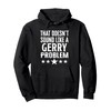 That Doesnt Sound Like A Gerry Problem Name Pullover Hoodie