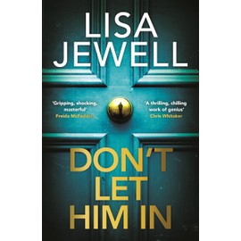Don't Let Him In: The addictive #1 Sunday Times bestselling psychological thriller from the author of None of This is True