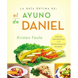 Vida La guia ptima para el ayuno de Daniel: Ms de 100 recetas y 21 devocionales diarios (La gua ptima/ Ultimate Guide) (Spanish Edition)