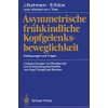 Asymmetrische frühkindliche Kopfgelenksbeweglichkeit: Bedingungen und Folgen Untersuchungen zur Bewegungs- und