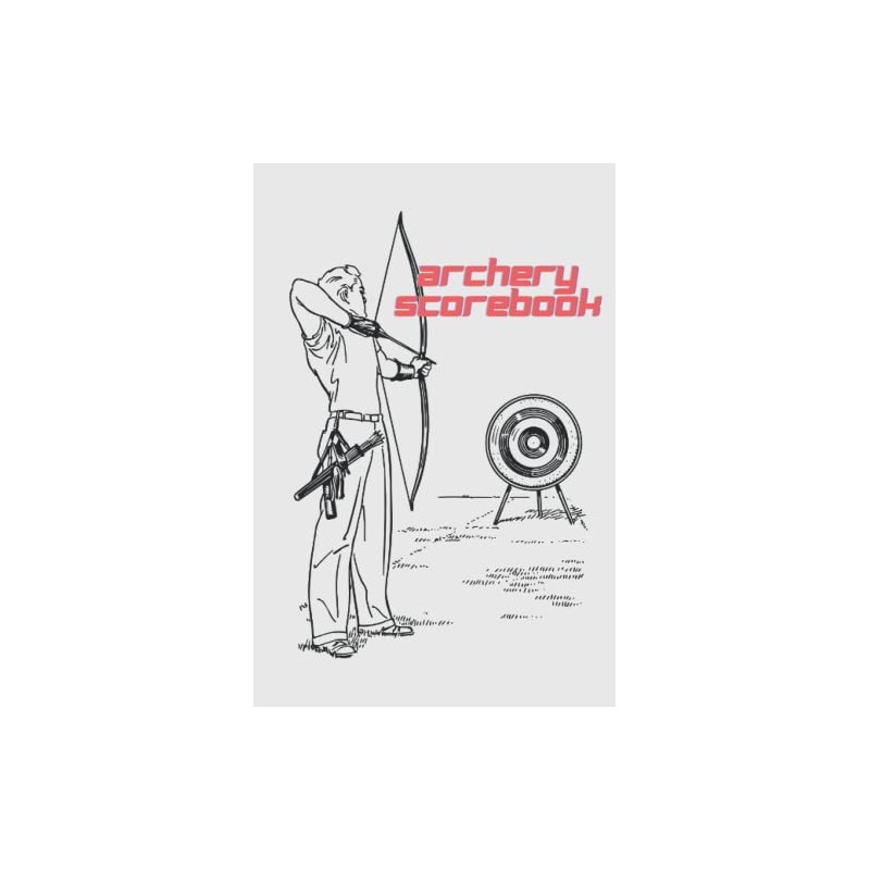 Archery Scorebook: Record Your Archery Progress with an Archery Score