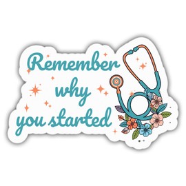 TAYTA Nurse Stickers, RN Stickers, Nursing Positivity, Remember Why You Started, White, Blue, Letter Print, Modern Style, Polyurethane Material, Indoor & Outdoor Use, 3" Size