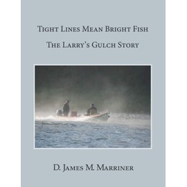 Tight Lines Mean Bright Fish, The Larry's Gulch Story