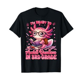 Ready To 3rd Grade Axolotl Question First Day Of School Girl T-Shirt