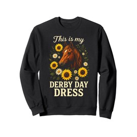 This is My Derby Day Dress - Horse Racing Sunflowers Sweatshirt
