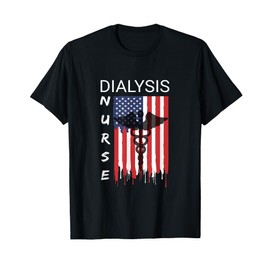 Dialysis Nursing US Flag Patriotic Nephrology Nurse Shirt T-Shirt for Women Kids Men
