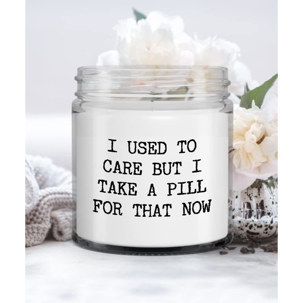 I Used to Care But I Take A Pill for