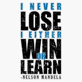 Nelson Mandela Famous Motivational Quote | I Never Lose I Either Win Or Learn | Classic Bumper Sticker Vinyl Decal 5"