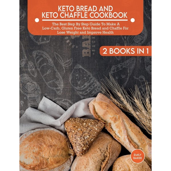 Keto Bread And Keto Chaffle Cookbook: The Best Step By