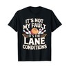 It's Not My Fault Its The Lane Conditions T-Shirt