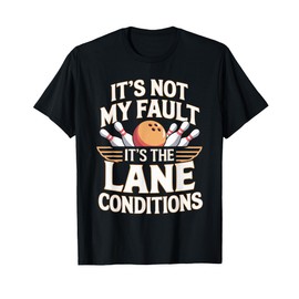 It's Not My Fault Its The Lane Conditions T-Shirt