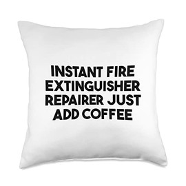 Instant Fire Extinguisher Repairer Just Add Coffee Throw Pillow