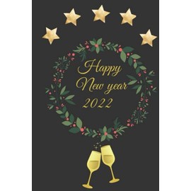 Happy new year : note book for women man kids boy girls gift, new year gift, new year note book 2022: 6 inches x 9 inches new year gift