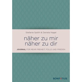 näher zu mir - näher zu dir: Journal für mehr Freude, Frieden und Fülle: Journal für mehr Freude, Frieden und Fülle. Spirituelles Tagebuch für mehr ... Mit positiven Gedanken zu mehr Resilienz