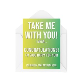 Funny Work Leaving Cards Work Coworker Leaving Card Take Me with You Congratulations I'm So Happy for You Comedy Humour Joke Banter | CBH362