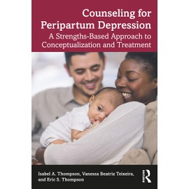 Counseling for Peripartum Depression: A Strengths-Based Approach to Conceptualization and Treatment