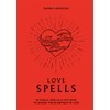 Love Spells: Rituals, Spells & Potions to Spark Your Romantic