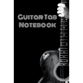 Guitar Tab Notebook: Blank Guitar Tab Book with 120 pages
