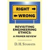 Revisiting Engineering Ethics: A Primer Review