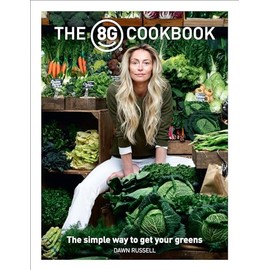 The 8Greens Cookbook: The Simple Way to Get Your Greens