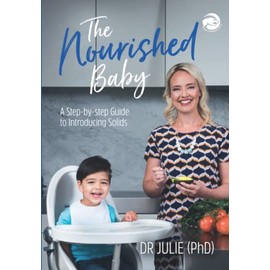 The Nourished Baby: A Step-by-step Guide to Introducing Solids