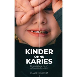 Kinder ohne Karies: Eine Anleitung für ein zahngesundes Leben