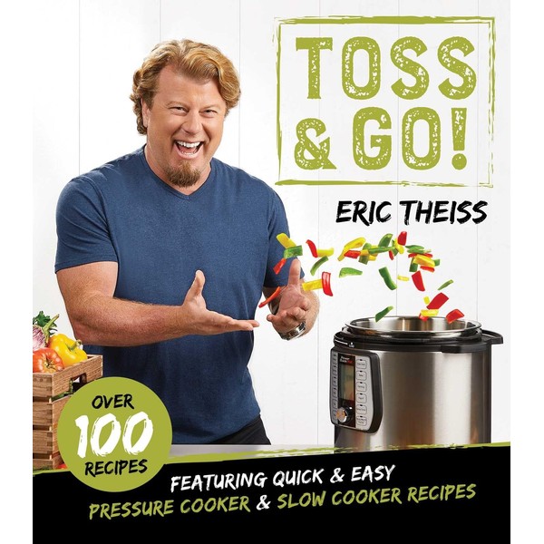 Toss & Go!: Featuring Quick & Easy Pressure Cooker &