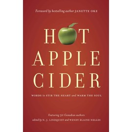 Hot Apple Cider: Words to Stir the Heart and Warm the Soul